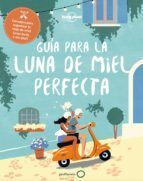 Portada de Gu&iacute;a para la luna de miel perfecta (Ebook)