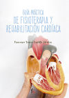 Guía práctica de fisioterapia y rehabilitación cardiaca