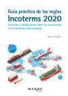 Guía práctica de las reglas Incoterms 2020. Derechos y obligaciones sobre las mercancías en el comercio internacional