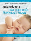 Guía Práctica Para Tener Bebés Tranquilos Y Felices De Hogg, Tracy; Blau, Melinda