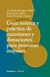Gu&iacute;a te&oacute;rica y pr&aacute;ctica de sucesiones y donaciones para personas mayores v