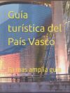 Gu&iacute;a tur&iacute;stica del Pa&iacute;s Vasco: La mas amplia gu&iacute;a