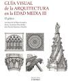 Gu&iacute;a visual de la arquitectura en la Edad Media III. El g&oacute;tico