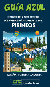 Portada de Los pueblos más bonitos de los Pirineos: ESCAPADA POR EL NORTE DE ESPAÑA