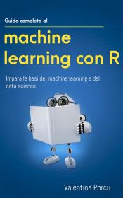 Portada de Guida completa al machine learning con R (Ebook)