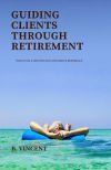 Guiding Clients Through Retirement