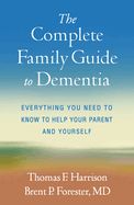 Portada de The Complete Family Guide to Dementia: Everything You Need to Know to Help Your Parent and Yourself