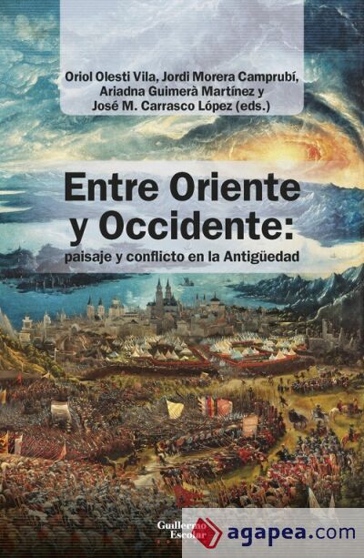 Entre Oriente y Occidente: paisaje y conflicto en la Antigüedad Entre Oriente y Occidente: paisaje y conflicto en la Antigüedad