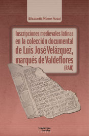 Portada de Inscripciones medievales latinas en la colección documental de Luis José Velázquez, marqués de Valdeflores (RAH)