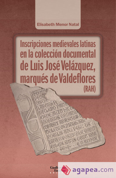 Inscripciones medievales latinas en la colección documental de Luis José Velázquez, marqués de Valdeflores (RAH)