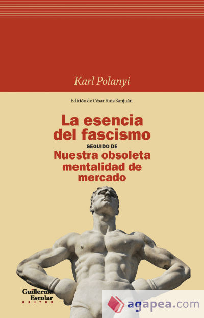 La esencia del fascismo seguido de Nuestra obsoleta mentalidad de mercado