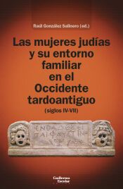 Portada de Las mujeres jud&iacute;as y su entorno familiar en el Occidente tardoantiguo (siglos IV-VII)
