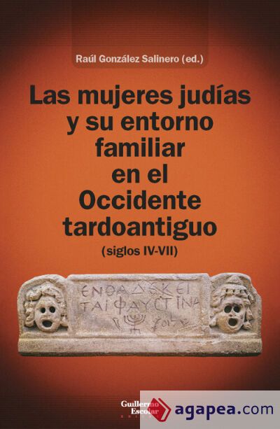 Las mujeres jud&iacute;as y su entorno familiar en el Occidente tardoantiguo (siglos IV-VII)