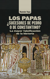 Portada de Los papas. ¿Sucesores de Pedro o de Constantino?: La mayor falsificación de la historia