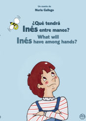 Portada de ¿Qué tendrá Inés entre manos? What will Inés have among hands?