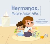 Portada de Hermanos. Quiero jugar sólo