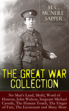 Portada de H. C. McNeile - The Great War Collection: No Man's Land, Mufti, Word of Honour, John Walters, Sergeant Michael Cassidy, The Human Touch, The Finger of Fate, The Lieutenant and Many More (Ebook)