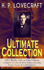 Portada de H. P. LOVECRAFT ? Ultimate Collection: 120+ Works ALL in One Volume: Complete Novellas & Short Stories, Juvenilia, Poetry, Essays & Collaborations (Ebook)