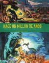 HACE UN MILLÓN DE AÑOS. TODO EL CINE DE DINOSAURIOS (1941-1987)