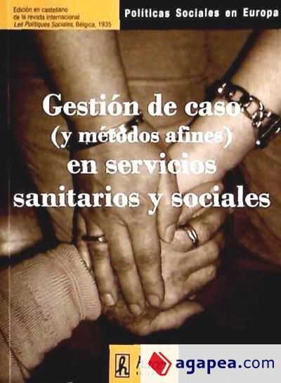 GESTION DE CASO (Y METODOS AFINES) EN SERVICIOS SANITARIOS Y SOCIALES