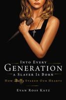 Portada de Into Every Generation a Slayer Is Born: How Buffy Staked Our Hearts