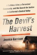 Portada de The Devil's Harvest: A Ruthless Killer, a Terrorized Community, and the Search for Justice in California's Central Valley