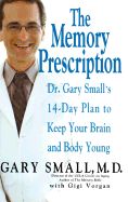 Portada de The Memory Prescription: Dr. Gary Small's 14-Day Plan to Keep Your Brain and Body Young