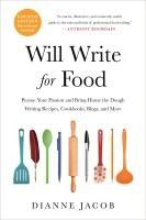 Portada de Will Write for Food: Pursue Your Passion and Bring Home the Dough Writing Recipes, Cookbooks, Blogs, and More