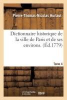 Portada de Dictionnaire Historique de la Ville de Paris Et de Ses Environs. T. 4