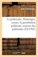 Portada de La pédérastie. Historique, causes, la prostitution pédéraste, moeurs des pédérastes