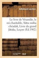 Portada de Le livre de Vésandâr, le roi charitable Sâtra mâha chéadak, ou Livre du grand Jâtaka