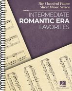 Portada de Intermediate Romantic Era Favorites: The Classical Piano Sheet Music Series - Spiral Bound Piano Solo Collection: The Classical Piano Sheet Music Seri