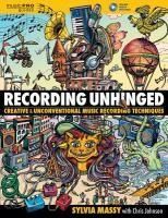 Portada de Recording Unhinged: Creative and Unconventional Music Recording Techniques