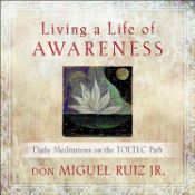 Portada de Living a Life of Awareness: Daily Meditations on the Toltec Path