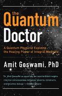 Portada de The Quantum Doctor: A Quantum Physicist Explains the Healing Power of Integrative Medicine