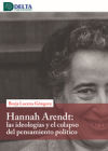 HANNA ARENDT LAS IDEOLOGIAS Y EL COLAPSO DEL PENSAMIENTO POLITICO