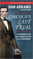 Portada de Lincoln's Last Trial: The Murder Case That Propelled Him to the Presidency