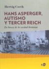 HANS ASPERGER, AUTISMO Y TERCER REICH . En busca de la verdad histórica