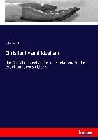 Portada de Christianity and idealism: the Christian ideal of life in its relations to the Greek and Jewish ideals