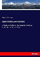 Portada de Light Visible and Invisible: A Series of Lectures Delivered at the Royal Institution of Great Britain