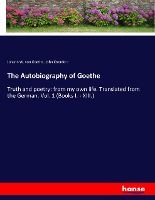 Portada de The Autobiography of Goethe: Truth and poetry: from my own life. Translated from the German. Vol. 1 (Books I. - XIII.)