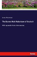 Portada de The Barons Reid-Robertson of Straloch: With appendix from other sources