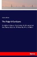 Portada de The Feign'd Curtizans: A nights intrigue. A comedy. As it is acted at the Dukes theatre. Written by Mrs. A. Behn