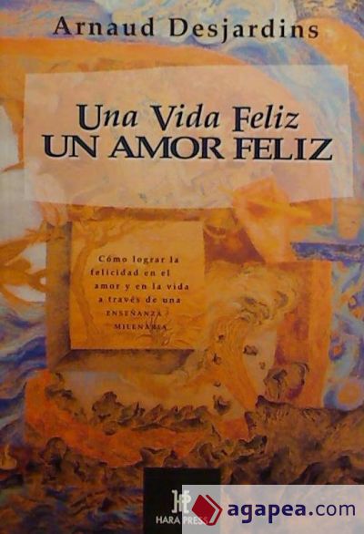 UNA VIDA FELIZ. UN AMOR FELIZ. COMO LOGRAR LA FELICIDAD