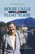 Portada de House Calls by Float Plane: Stories of a West Coast Doctor