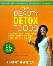 Portada de The Beauty Detox Foods: Discover the Top 50 Beauty Foods That Will Transform Your Body and Reveal a More Beautiful You