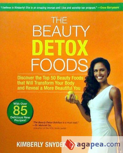 The Beauty Detox Foods: Discover the Top 50 Beauty Foods That Will Transform Your Body and Reveal a More Beautiful You