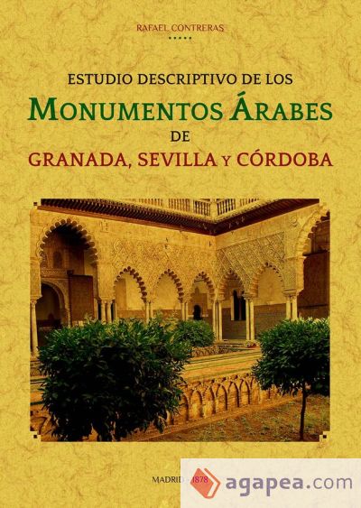 Estudio descriptivo de los monumentos árabes de Granada, Sevilla y Córdoba