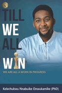 Portada de Till We All Win: We Are All A work In Progress