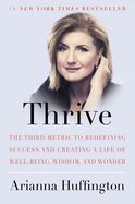 Portada de Thrive: The Third Metric to Redefining Success and Creating a Life of Well-Being, Wisdom, and Wonder